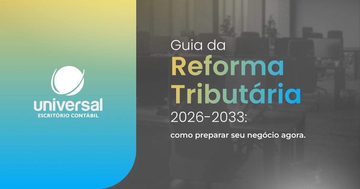Guia da Reforma Tributária 2026-2033: como preparar seu negócio agora